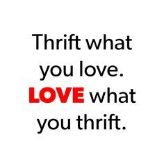 a red and black poster with the words, thrift what you love love what you thrift