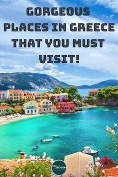 the beach with boats in it and text that reads, gorgeous places in greece that you must