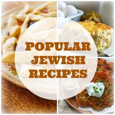 several different types of food on plates with the words popular jewish recipes