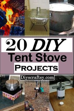 several different pictures with the words 20 diy tent stove projects