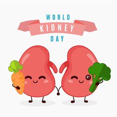 two kidneys holding broccoli and carrot with the words world kidney day