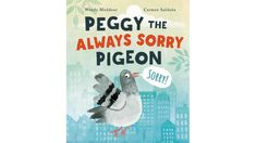 the book cover for peggy the always sorry pigeon