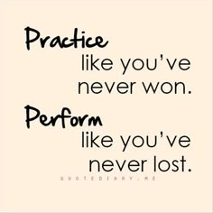 the words practice like you've never won perform like you've never lost