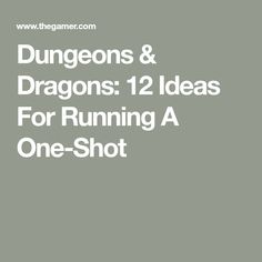 the words, dragon's and dragon's 12 ideas for running a one - shot