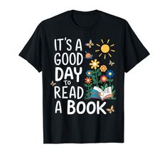 PRICES MAY VARY. Present for teachers, booklish, readers, librarian present, reader top, classmate, and friends Bookish graphic tees for women with inspirational sayings, for readers, teachers, educators, bookworms. Lightweight, Classic fit, Double-needle sleeve and bottom hem It's A Good Day, Presents For Teachers, Book Tshirts, Read A Book, Mens Cotton T Shirts, Inspirational Sayings, Tees For Women, Branded T Shirts, Shirt Sleeves