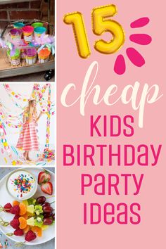 kids'birthday party ideas with text overlay that reads 15 cheap kids'birthday party ideas