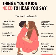 a poster with the words things your kids need to hear you say