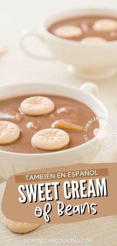 two white bowls filled with chocolate pudding and cookies on top of each other, the words sweet cream of beans written in spanish