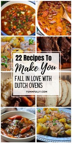 many different pictures with the words 22 recipes to make you fall in love with dutch ovens