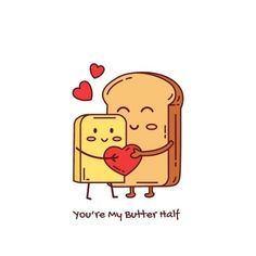 a toasted bread with a heart on it and the words you're my butter half