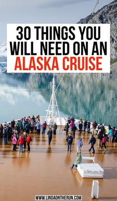 people standing on the deck of a boat with text overlay that reads 30 things you will need on an alaska cruise