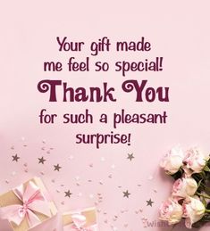 a pink wall that has some flowers on it and the words, your gift made me feel so special thank you for such a pleasant surprise