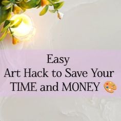 the words easy art hack to save your time and money