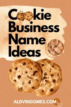 two cookies with the words cookie business name ideas on it and an image of chocolate chip cookies