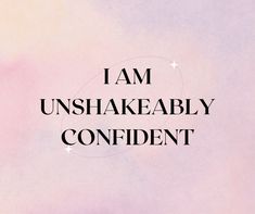 the words i am unshakeablely confident against a pink and purple background