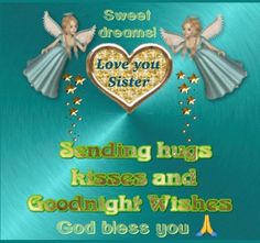 two angels with hearts and stars in the sky above them are words that say, sweet dreams love you sister sending hugs and goodnight