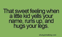 the text reads teenager post 511 that sweet feeling when a little kid yells your name, runs up and hugs your legs