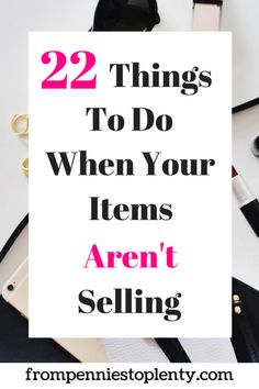 the words 22 things to do when your items aren't selling