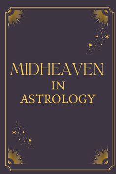 Unlocking Your Destiny: Exploring the Power of Midheaven in Astrology Mc Astrology, Astrology Images, Astrology In Hindi, Astrology 101, Career Astrology, Books Recommendations, Witch Things, Astrology Meaning, Chart Astrology