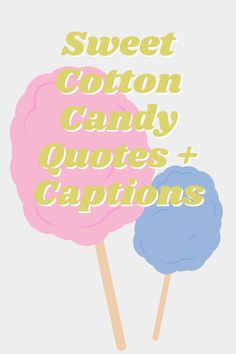 two lollipops with the words sweet cotton candy quotes and captions