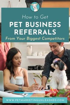 a man and woman sitting at a table with a dog in front of them, the title how to get pet business refers from your biggest competitors