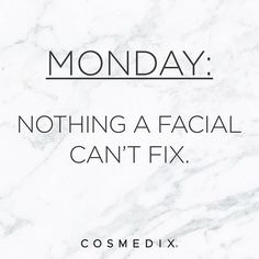 a marble background with the words monday nothing a facial can't fix on it