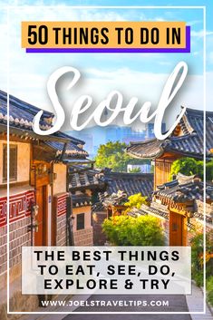 the words 50 things to do in seoul, the best things to see, and explore