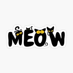 the word meow written in black with cats on it and two yellow eyes sticker