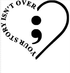 Heart Semi-colon Tattoo Ideas, Your Story Isnt Over Yet, My Story Isnt Over Tattoo, Yet Tattoo, Small Tattoos With Meaning Quotes, Semi Colon Tattoo, Drawings With Meaning, Semi Colon