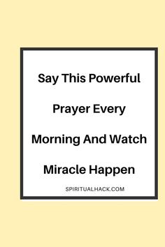 the words say this powerful prayer every morning and watch miracle happen