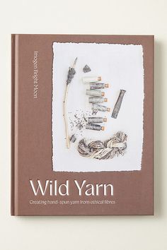 a book about wild yarn is shown on a white surface with the title'creating hand - drawn from medical supplies '