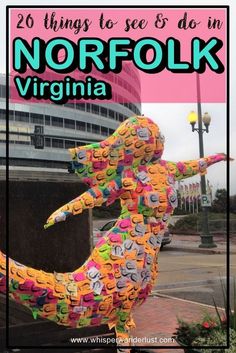 a colorful statue with the words, things to see and do in norfolk virginia