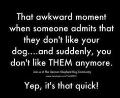 a black and white photo with the words, that awkward moment when someone admits that they don't like your dog