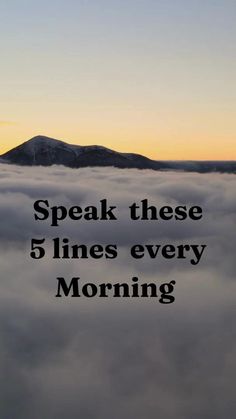 the words speak these 5 lines every morning on top of a foggy mountain range