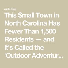 this small town in north carolina has fewer than 1, 500 residents - and it's called the outdoor adventure