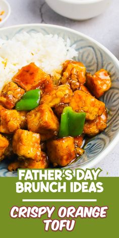 a plate with rice and orange chicken on it that says father's day brunch ideas crispy orange tofu