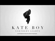 ▶ Kate Boy - Northen lights (Superhumanoids remix) - YouTube Fire Watch, Eyes Closed, Watch It, My Eyes, The Fire, Northern Lights