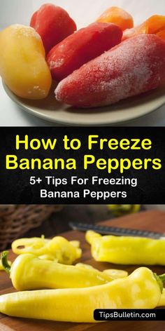 how to freeze bananas and other fruit on a plate with text overlay that reads, how to freeze banana peppers