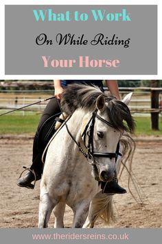 a woman riding on the back of a white horse with text overlay that reads, what to work on while riding your horse