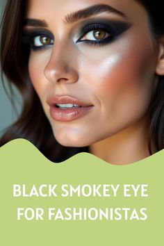 Black Smokey Eye for Fashionistas Shadow Techniques, Timeless Makeup, Make Your Eyes Pop