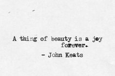 a quote from john keats on the theme of beauty is a joy, forever