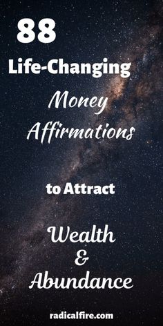 the words 89 life - changing money affirmations to attract, wealth and abundance