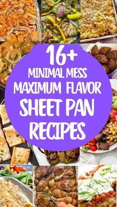 six different images with text that says 16 + minimal mess maximum flavor sheet pan recipes