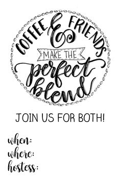 a black and white poster with the words coffee friends make the perfect blend join us for both