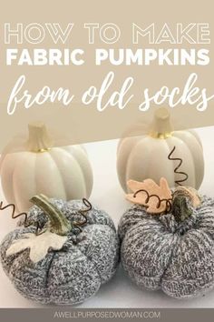 two knitted pumpkins with the words how to make fabric pumpkins from old socks