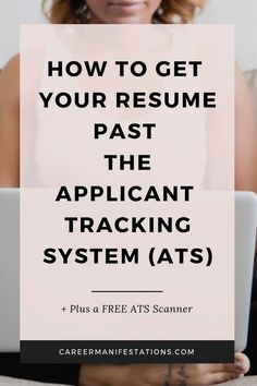 a woman holding a laptop with the words how to get your resume past the applicant tracking system ats