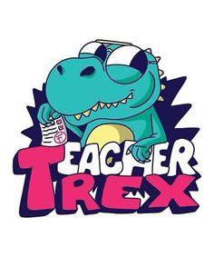 a t - shirt that says teacher trex with a dinosaur holding a cup in it's hand