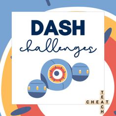 the words dash challenges are in front of an image of a blue and orange object