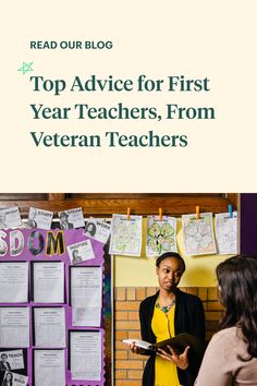 a woman standing in front of a bulletin board with writing on it and the words top advice for first year teachers, from veteran teachers