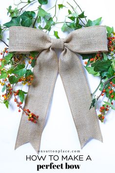 an image of a bow with berries and greenery on the side that says how to make a perfect bow